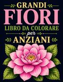 Grandi Fiori Libro da Colorare per Anziani