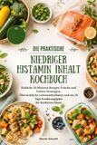 DIE PRAKTISCHE NIEDRIGER HISTAMIN INHALT KOCHBUCH
