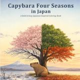 Capybara Four Seasons in Japan: A Bold & Easy Japanese-Inspired Coloring Book