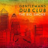 Big Gentleman's Dub Club The Big Smoke LP