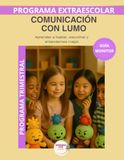 Lumo y la comunicación: Guia del monitor mensual.Programa de educación emocional para desarrollar la escucha activa, la expresión emocional y la comunicación respetuosa en niños