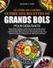 LE LIVRE DE CUISINE ULTIME DES RECETTES DE GRANDS BOLS POUR DÉBUTANTS