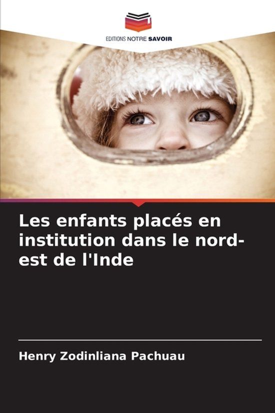 Les Editions Notre Savoir Les enfants placés en institution dans le nord-est de l'Inde