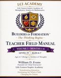 Life Centers Inspire Academy Builders In Formaton Teacher Field Manual: Volume 1 Months 1-6 Age 6-7 The Thinking Begins