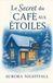 Le secret du café aux étoiles: Et si l’amour ne s’éteignait pas, même quand la nuit tombe ?