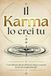 Il Karma Lo Crei Tu: Come liberarti dal tuo Debito di Attesa e costruire la vita che ti appartiene già