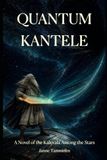 Quantum Kantele: A Novel of the Kalevala Among the Stars