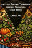 Ancestral Gardens - Millennia of Indigenous Agricultural Genius - Paperback