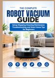 THE COMPLETE ROBOT VACUUM GUIDE