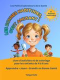 Les bonnes habitudes, c'est amusant !: Livre d’activités et de coloriage pour les enfants de 4 à 6 ans Apprendre • Jouer • Grandir en bonne santé