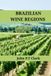 Brazilian Wine Regions: An Expert’s Guide to Brazilian Wine Regions, History, Origin, and Flavors