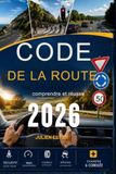 Code de la route comprendre et réussir: Le manuel complet pour réussir le Code de la route