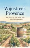 Région viticole de Provence : du raisin au verre au cœur du sud de la France