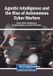 Agentic Igi Global Scientific Publishing Agentic Intelligence and the Rise of Autonomous Cyber Warfare Paperback
