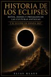 Historia de los Eclipses: Mitos, Dioses y Presagios en las Culturas Antiguas y el Eclipse en España 2027