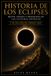 Historia de los Eclipses: Mitos, Dioses y Presagios en las Culturas Antiguas y el Eclipse en España 2027
