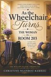 As Independently Published As the Wheelchair Turns: The Woman in Room 203 Paperback