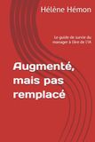 Augmenté, mais pas remplacé: Le guide de survie du manager à l'ère de l'IA