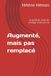 Augmenté, mais pas remplacé: Le guide de survie du manager à l'ère de l'IA