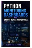 Python Monitoring Dashboards for Smart Homes and Drones