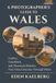 A Independently Published A Photographer's Guide to Wales: Castles, Coastlines, and Mountain Majesty: Your Visual Journey Through Wales