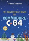Nel Commodore 64: Storia, curiosità e memorie che ha acceso una generazione