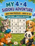 My 4x4 Sudoku Adventure: 300 Fun Puzzles for Ages 8-12
