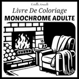 Livre De Coloriage Monochrome Adulte: Illustrations noir et blanc antistress avec scènes calmantes paysages et jardin cosy
