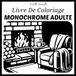 Livre De Coloriage Monochrome Adulte: Illustrations noir et blanc antistress avec scènes calmantes paysages et jardin cosy