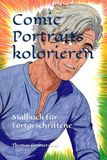 Comic Portraits kolorieren: Malbuch für Fortgeschrittene