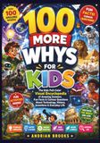 100 MORE WHYS FOR KIDS: The Kids Full Color Visual Encyclopedia