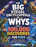 The Big Visual Encyclopedia of Whys with 100,000 Discoveries for Kids