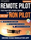 REMOTE PILOT FAA Part 107 Study Guide for the Non-Pilot: Read, Drill, Ace - Your 14-Day Path from Zero Aviation Background to Knowledge Test Day