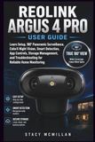 REOLINK ARGUS 4 PRO USER GUIDE