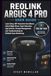 REOLINK ARGUS 4 PRO USER GUIDE