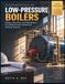 Fundamentals of Low-Pressure Boilers: Design, Operation, and Maintenance for Industrial and Commercial Heating Systems