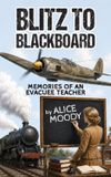 Blitz Libri GmbH Blitz to Blackboard: Memories of an Evacuee Teacher Paperback