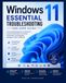 Windows 11 Essential Troubleshooting and User Guide