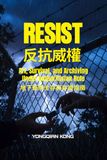 RESIST:: Art, Survival, and Archiving Under Authoritarian Rule