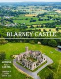 Blarney Castle: A Collection of 40 Scenic Photographs Showcasing the Blarney Castle
