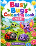 Busy Bugs Busy Bugs Colouring Book Age 3+: Big and Bold Garden Friends.24 Cute Designs for kids