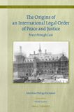 The Martinus Nijhoff Studies in the History of International Law 86/33-The Origins of an International Legal Order of Peace and Justice Hardcover