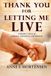 Thank Independently Published Thank You For Letting Me Live: A Mother's Story of Adoption, Separation, and Reunion Paperback