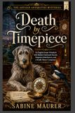 Death by Timepiece: An English Estate Whodunit with Hidden Clockwork Secrets, Forgotten Inheritances, and a Deadly Manor Conspiracy (Book 2)