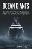 OCEAN GIANTS: Inside the Secret World of Superyachts and the True Cost of Lürssen Engineering