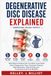 DEGENERATIVE DISC DISEASE EXPLAINED: What Back and Neck Pain Can Mean, How Spinal Discs Change Over Time, Treatment Choices, Safe Movement, Daily Activity, and Protecting Long-Term Mobility