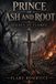 Prince of Ash and Root: Legacy of Flames Paperback