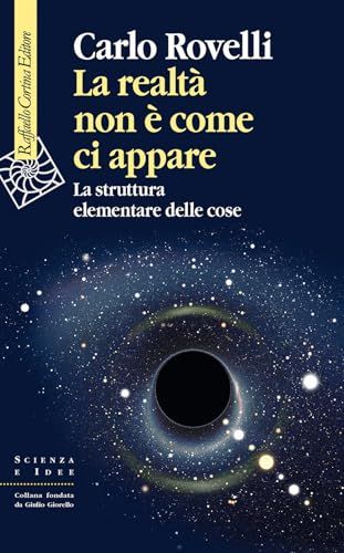 La realtà non è come ci appare. La struttura elementare delle cose 9788860306418