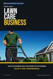 Start Your Lawn Care Business: The Complete Step-by-Step Guide to Launch, Run, and Profit from Your Own Lawn Care Business
