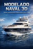 MODELADO Independently Published MODELADO NAVAL 3D Diseño profesional de embarcaciones paso a paso